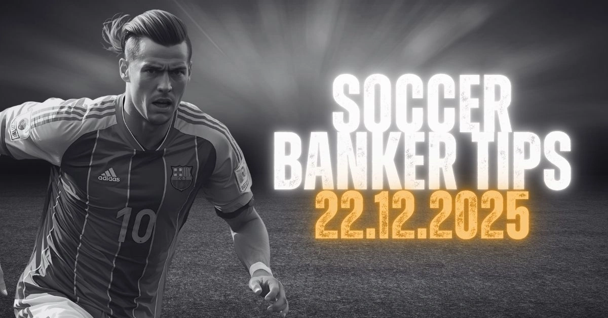 Soccer Banker Tips for 22 December 2025