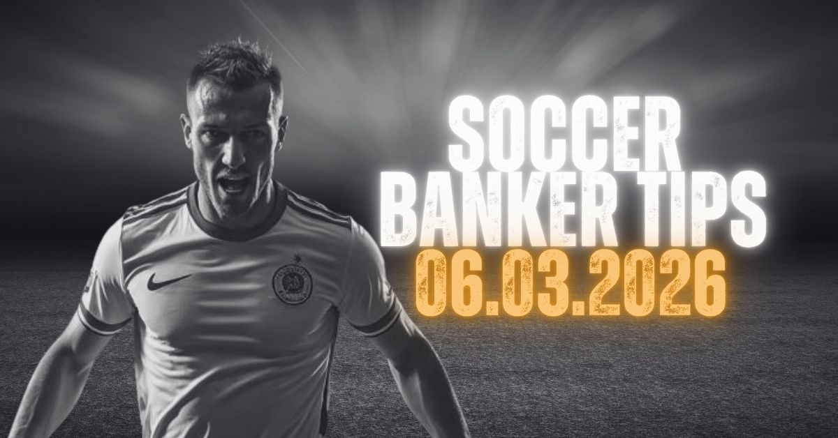 Soccer Banker Tips for 06 March 2026