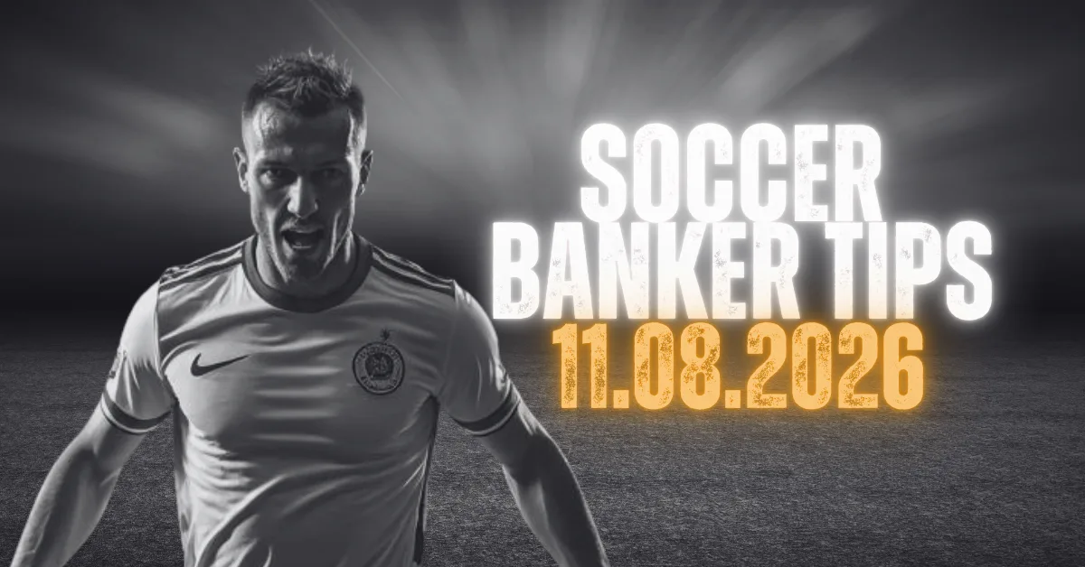 Soccer Banker Tips for 11 August 2026