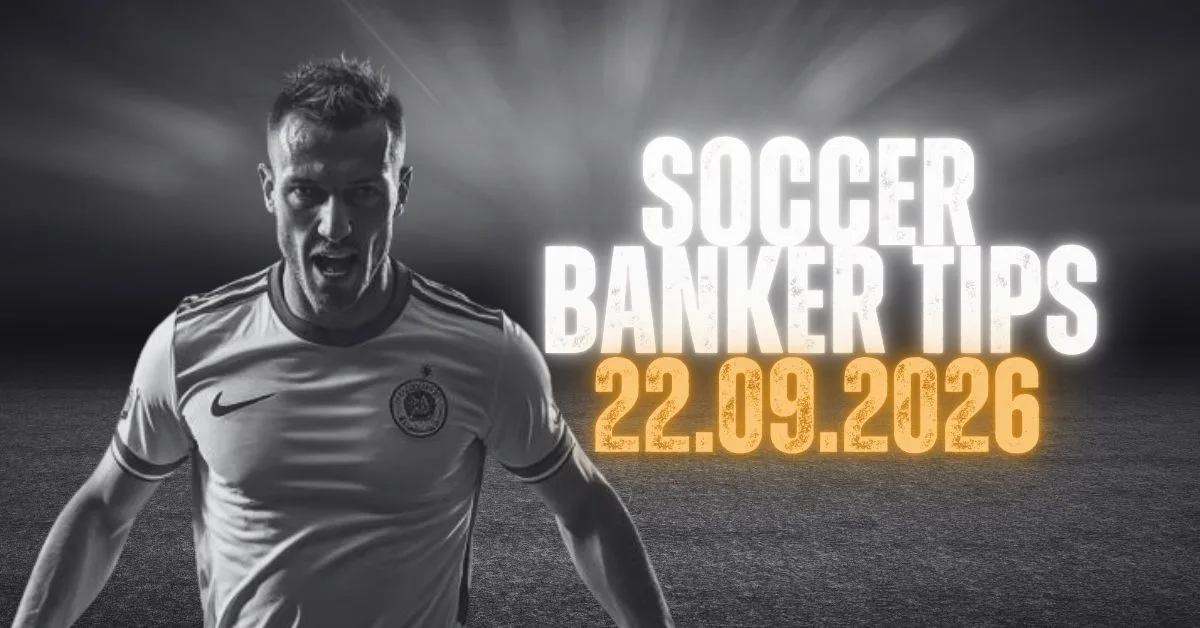 Soccer Banker Tips for 22 September 2026