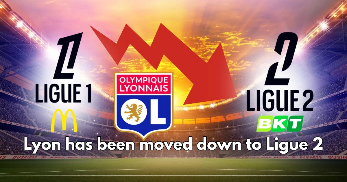Lyon has been moved down to Ligue 2