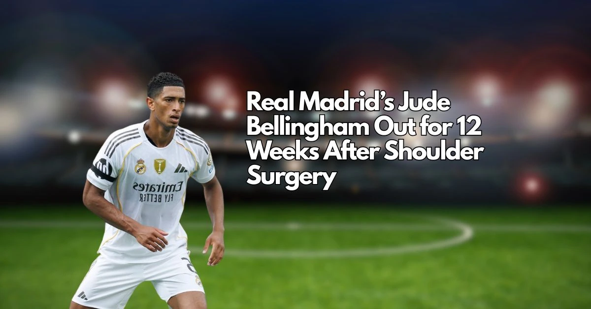 Jude Bellingham Out for 12 Weeks