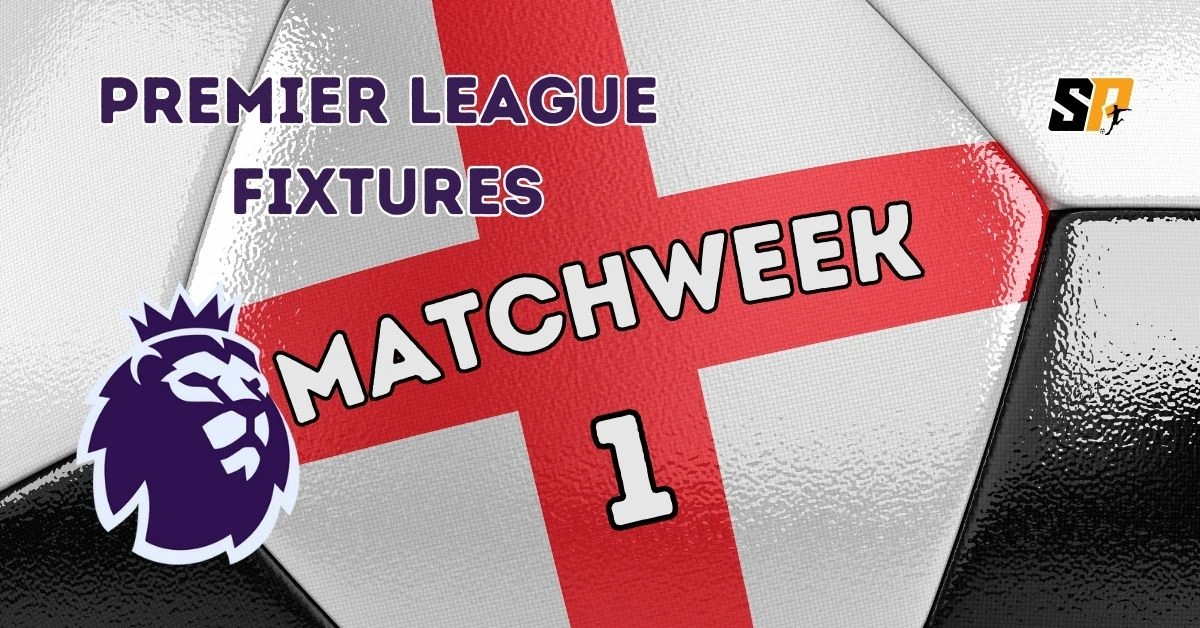 Premier League Fixtures Matchweek 1